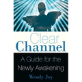 Clear Channel: A Guide for the Newly Awakening