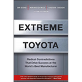 Extreme Toyota: Radical Contradictions That Drive Success at the World's Best Manufacturer