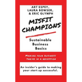 Misfit Champions Sustainable Business Basics: Making Your Business Thrive in a Recession
