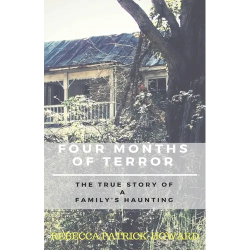 Four Months of Terror: The True Story of a Family's Haunting