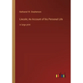Lincoln; An Account of his Personal Life: in large print