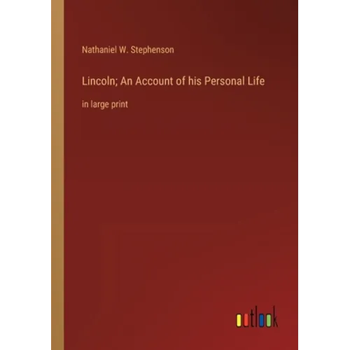 Lincoln; An Account of his Personal Life: in large print