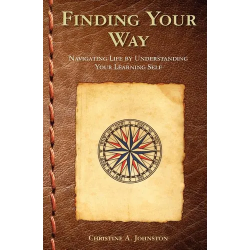 Finding Your Way: Navigating Life by Understanding Your Learning Self