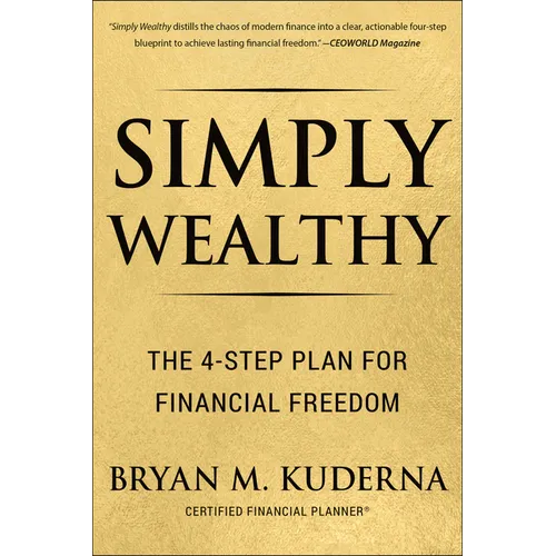 Simply Wealthy: The 4-Step Plan for Financial Freedom