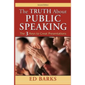 The Truth About Public Speaking: The Three Keys to Great Presentations