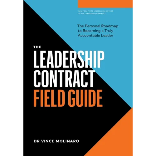 The Leadership Contract Field Guide: The Personal Roadmap to Becoming a Truly Accountable Leader