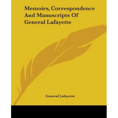 Memoirs, Correspondence And Manuscripts Of General Lafayette