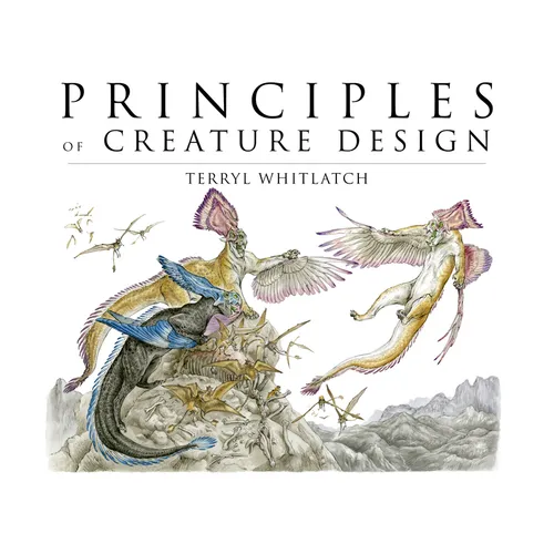 Principles of Creature Design: Creating Imaginary Animals