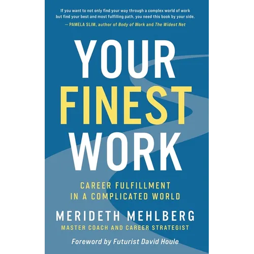 Your Finest Work: Career Fulfillment in a Complicated World