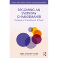 Becoming an Everyday Changemaker: Healing and Justice At School