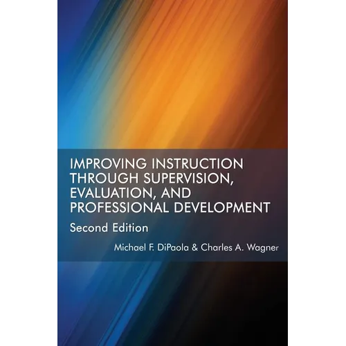 Improving Instruction Through Supervision, Evaluation, and Professional Development Second Edition