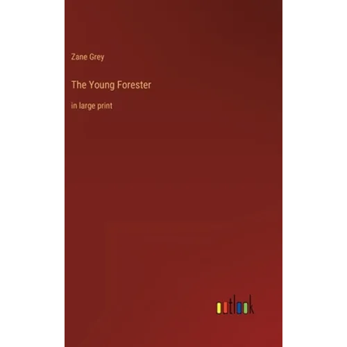 The Young Forester: in large print