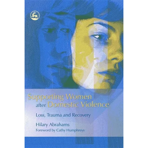 Supporting Women After Domestic Violence: Loss, Trauma and Recovery