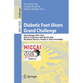 Diabetic Foot Ulcers Grand Challenge: 4th Challenge, Dfuc 2024, Held in Conjunction with Miccai 2024, Marrakesh, Morocco, October 6, 2024, Proceedings