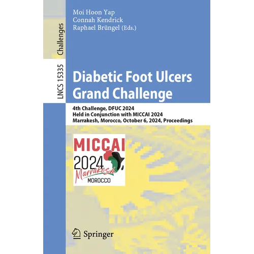 Diabetic Foot Ulcers Grand Challenge: 4th Challenge, Dfuc 2024, Held in Conjunction with Miccai 2024, Marrakesh, Morocco, October 6, 2024, Proceedings