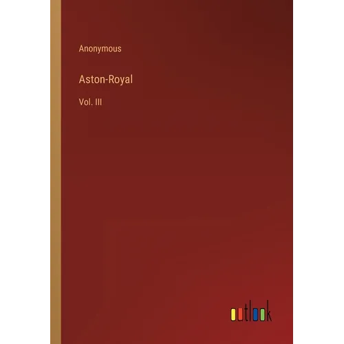 Aston-Royal: Vol. III