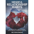 Mindful Relationship Habits: How to grow a deeper and loving relationship with your partner