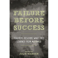 Failure Before Success: Teachers Describe What They Learned from Mistakes