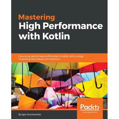 Mastering High Performance with Kotlin