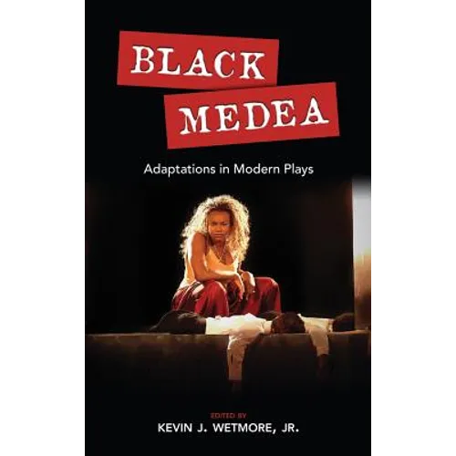 Black Medea: Adaptations for Modern Plays