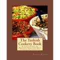 The Turkish Cookery Book: A Collection of Recipes From The Best Turkish Authorities