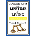 Golden Keys to a Lifetime of Living: A Classic New Thought Guide to Happiness, Faith, and Spiritual Living