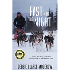 Fast Into the Night: A Woman, Her Dogs, and Their Journey North on the Iditarod Trail
