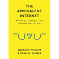 Ambivalent Internet: Mischief, Oddity, and Antagonism Online