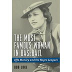 The Most Famous Woman in Baseball: Effa Manley and the Negro Leagues - Hardcover