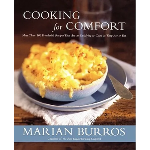Cooking for Comfort: More Than 100 Wonderful Recipes That Are as Satisf