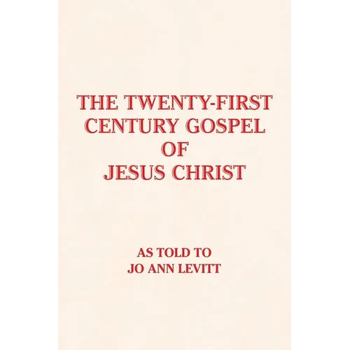 The Twenty-First-Century Gospel of Jesus Christ