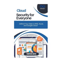 Cloud Security for Everyone: Defend Your Data in AWS, Azure, and Google Cloud