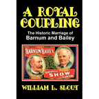 A Royal Coupling: The Historic Marriage of Barnum and Bailey