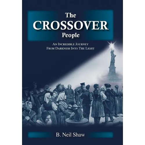 The Crossover People: An Incredible Journey from Darkness into the Light