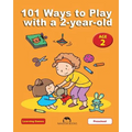 101 Ways to Play with a 2-year-old: Educational Fun for Toddlers and Parents