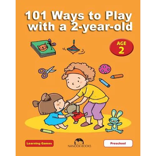 101 Ways to Play with a 2-year-old: Educational Fun for Toddlers and Parents