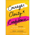 Courage, Clarity, and Confidence