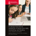 Routledge International Handbook of Visual-motor skills, Handwriting, and Spelling: Theory, Research, and Practice