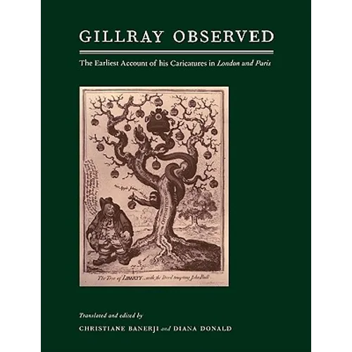 Gillray Observed: The Earliest Account of His Caricatures in London Und Paris