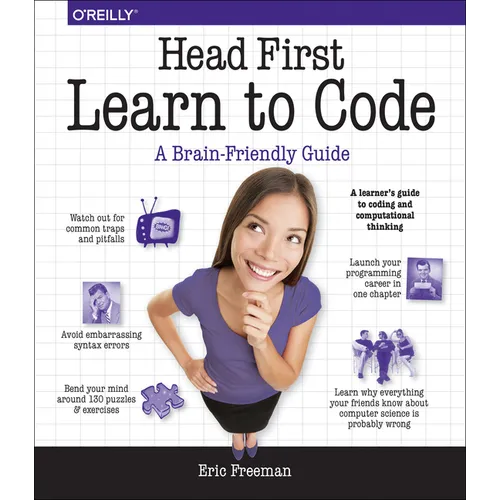 Head First Learn to Code: A Learner's Guide to Coding and Computational Thinking