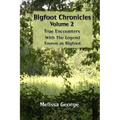 Bigfoot Chronicles Volume 2, True Encounters with the Legend known as Bigfoot.