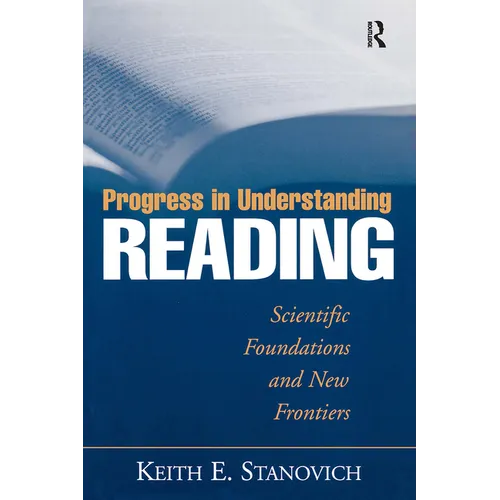 Progress in Understanding Reading: Scientific Foundations and New Frontiers