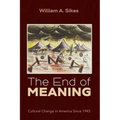 The End of Meaning: Cultural Change in America Since 1945