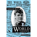 Nellie Bly's World: Her Complete Reporting 1887-1888