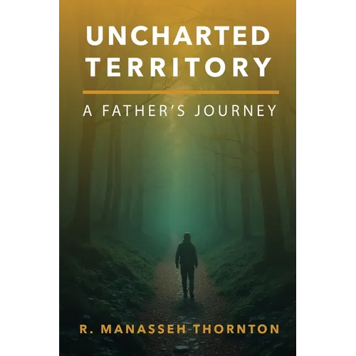 Uncharted Territory: A Father's Journey