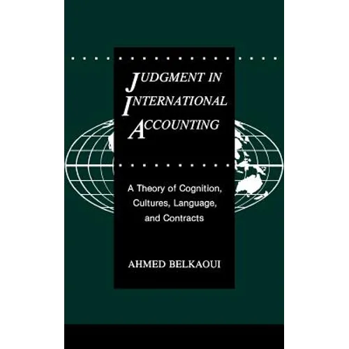 Judgment in International Accounting: A Theory of Cognition, Cultures, Language, and Contracts
