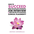 How to Succeed New Graduate Nursing Job Interview & Bachelor of Nursing Clinical Placement?