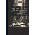 First Steps to the Study of History