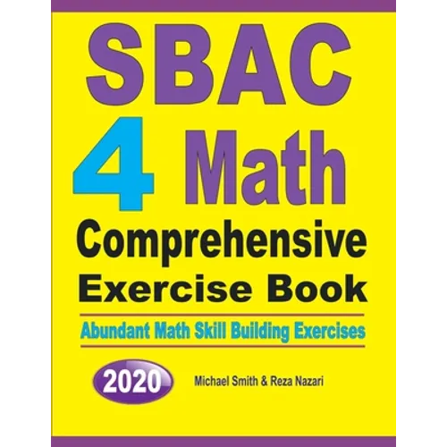 SBAC 4 Math Comprehensive Exercise Book: Abundant Math Skill Building Exercises