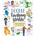 Doodle Fantasy Worlds: Learn to Draw with 200+ Easy Magical Designs